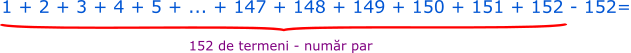 Calculăm suma numerelor naturale de la 1 la 152