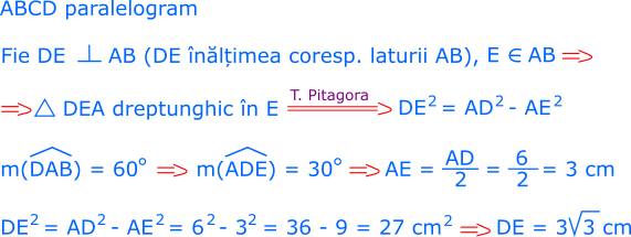 Calculăm lungimea înălțimii DE. Triunghiul DEA este dreptunghic în E; ipotenuza AD are lungimea de 6 cm. Cateta care se opune unghiului de 30° are lungimea egală cu jumătate din lungimea ipotenuzei. Deci cateta AE are lungimea de 3 cm. Aplicăm teorema lui Pitagora. 