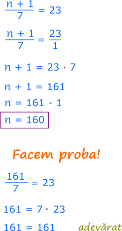 Orice număr natural poate fi scris sub forma unei fracții cu numitorul 1; deci 23 este egal cu 23 supra 1. Obținem că n plus 1 este egal cu 161, deci n este egal cu 160.